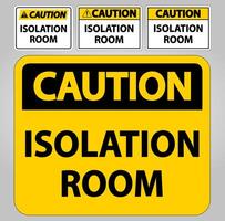 Caution Isolation room Sign Isolate On White Background,Vector Illustration EPS.10 vector