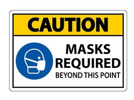 Caution Masks Required Beyond This Point Sign Isolate On White Background,Vector Illustration EPS.10 vector