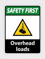 Safety first overhead loads Sign on transparent background vector