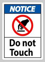 Notice Do Not Touch Symbol Sign Isolate On White Background vector