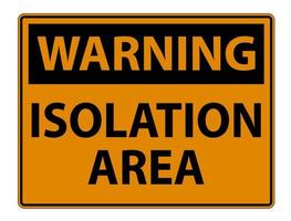 Warning Isolation Area Sign Isolate On White Background,Vector Illustration EPS.10 vector