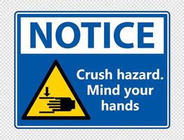 Notice crush hazard.Mind your hands Sign on transparent background vector