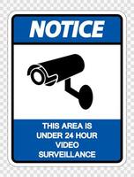 Notice This Area is Under 24 Hour Video Surveillance Sign on transparent background vector