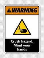 Warning crush hazard.Mind your hands Sign on transparent background vector