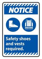 Notice Sign Safety Shoes And Vest Required With PPE Symbols on white background vector