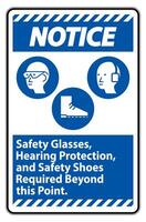 Notice Sign Safety Glasses, Hearing Protection, And Safety Shoes Required Beyond This Point on white background vector