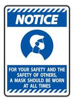 Notice For Your Safety And Others Mask At All Times Sign on white background vector