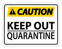 Caution Keep Out Quarantine Sign Isolated On White Background,Vector Illustration EPS.10 vector