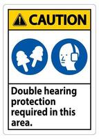Caution Sign Double Hearing Protection Required In This Area With Ear Muffs and Ear Plugs vector