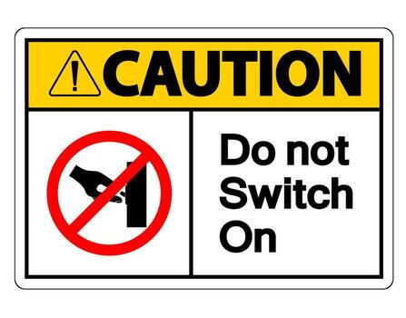 Caution Do not Switch On Symbol Sign on white background vector