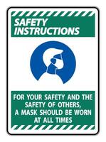 Safety Instructions For Your Safety And Others Mask At All Times Sign on white background vector