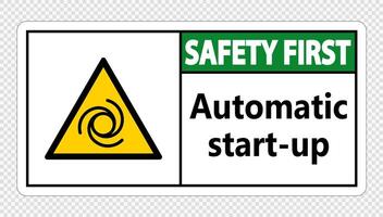 Safety first automatic start-up sign on transparent background vector