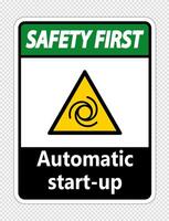 Safety first automatic start-up sign on transparent background vector