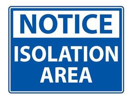 Notice Isolation Area Sign Isolate On White Background,Vector Illustration EPS.10 vector