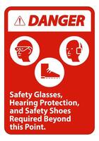 Danger Sign Safety Glasses, Hearing Protection, And Safety Shoes Required Beyond This Point on white background vector