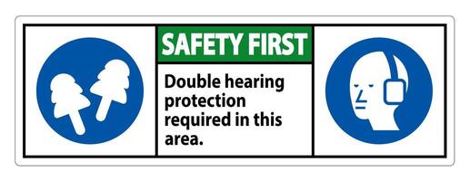 Safety First Sign Double Hearing Protection Required In This Area With Ear Muffs and Ear Plugs vector