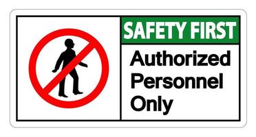 Safety first Authorized Personnel Only Symbol Sign On white Background