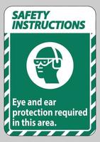 Safety Instructions Sign Eye And Ear Protection Required In This Area vector
