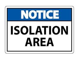 Notice Isolation Area Sign Isolate On White Background,Vector Illustration EPS.10 vector