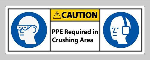 Caution Sign PPE Required In Crushing Area Isolate on White Background vector