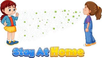 Stay At Home font in cartoon style with a girl look at her friend sneezing isolated on white background vector