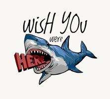 Ojalá estuvieras aquí eslogan con ilustración de dibujos animados de tiburón vector