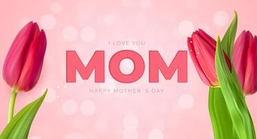I love you mom. Happy Mother s Day background with tulips. Vector Illustration