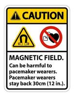 Caution Magnetic field can be harmful to pacemaker wearers.pacemaker wearers.stay back 30cm vector