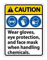 precaución use guantes, protección para los ojos y mascarilla signo aislado sobre fondo blanco, ilustración vectorial eps.10 vector