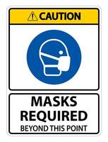 Caution Masks Required Beyond This Point Sign Isolate On White Background,Vector Illustration EPS.10 vector