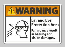 Warning Sign Ear And Eye Protection Area, Failure May Result In Hearing And Vision Damages vector