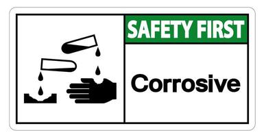 Safety first Corrosive Symbol Sign on white background vector