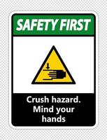 Safety first crush hazard.Mind your hands Sign on transparent background vector