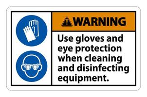 Advertencia use guantes y protección para los ojos firmar sobre fondo blanco. vector