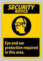 Security Notice Sign Eye And Ear Protection Required In This Area vector