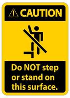 Caution sign do not step or stand on this surface. vector