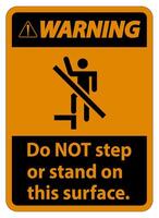 Warning sign do not step or stand on this surface. vector