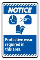 Notice Sign Wear Protective Equipment In This Area With PPE Symbols vector