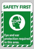 Safety First Sign Eye And Ear Protection Required In This Area vector