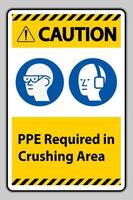 Caution Sign PPE Required In Crushing Area Isolate on White Background vector