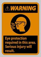 Warning Sign Eye Protection Required In This Area, Serious Injury Will Result vector