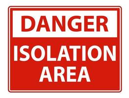 Danger Isolation Area Sign Isolate On White Background,Vector Illustration EPS.10 vector