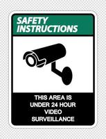 Safety instructions This Area is Under 24 Hour Video Surveillance Sign on transparent background vector