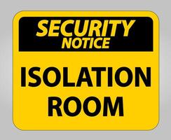 Security Notice Isolation room Sign Isolate On White Background,Vector Illustration EPS.10 vector