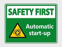 Safety first automatic start-up sign on transparent background vector