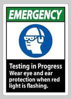 Emergency Sign Testing In Progress, Wear Eye And Ear Protection When Red Light Is Flashing vector