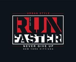 Run Faster Typography Vector T-shirt Graphics for print