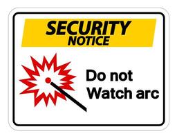 Security Notice  Do Not Watch Arc Symbol Sign on white background vector