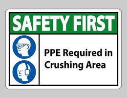 Safety First Sign PPE Required In Crushing Area Isolate on White Background vector