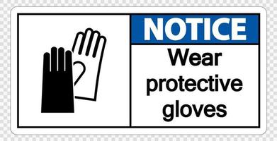 Notice Wear protective gloves sign on transparent background vector